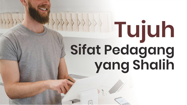 Tujuh Sifat Pedagang Yang Shalih